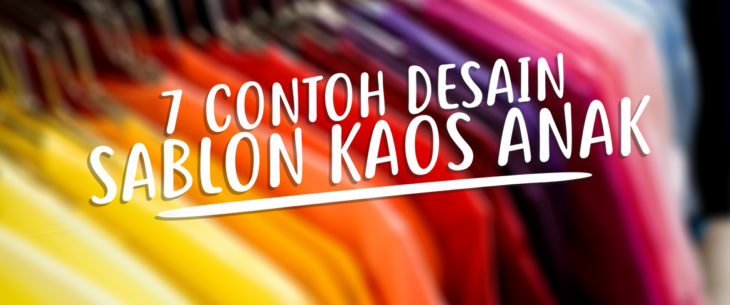 7 Contoh Desain  Sablon Kaos  Anak 